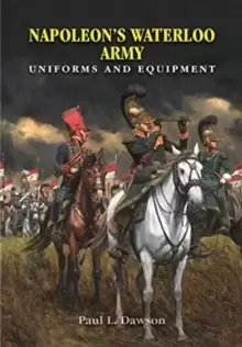 Image of Napoleon's Waterloo Army : Uniforms and Equipment