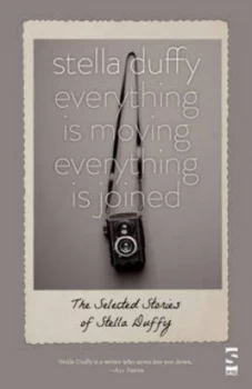 Image of Everything Is Moving Everything Is Joined by Stella Duffy Book