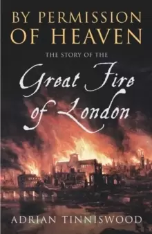 Image of By Permission Of Heaven : The Story of the Great Fire of London