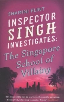 Image of The Singapore School of Villainy by Shamini Flint Paperback
