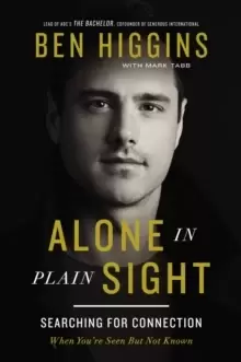 Image of Alone in Plain Sight : Searching for Connection When You're Seen but Not Known