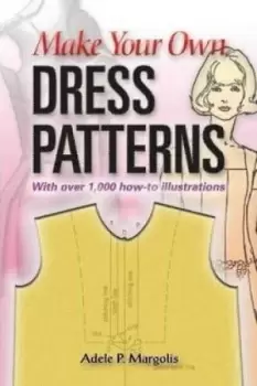 Image of Make Your Own Dress Patterns by Adele P. Margolis