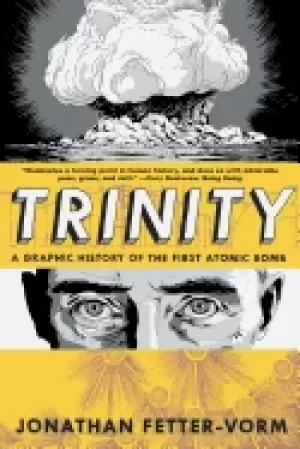 Image of trinity a graphic history of the first atomic bomb