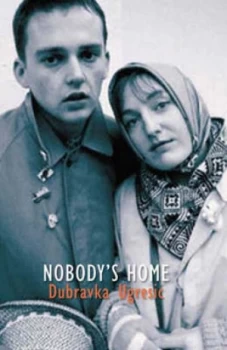 Image of Nobodys Home by Dubravka Ugresic Paperback