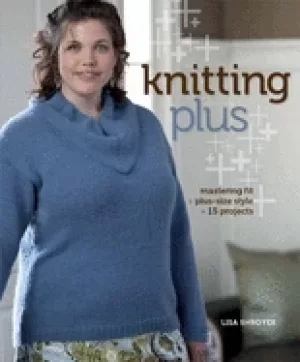 Image of knitting plus mastering fit plus size style 15 projects