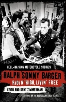 Image of Ridin High Livin Free by Ralph Barger and Keith Zimmerman and Kent Zimmerman Hardback