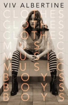 Image of Clothes Clothes Clothes Music Music Music Boys Boys Boys by Viv Albertine Paperback