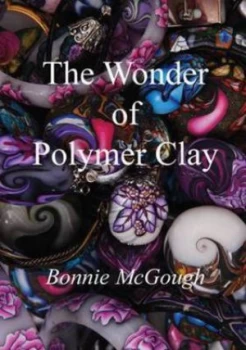 Image of Wonder of Polymer Clay by Bonnie Mcgough Paperback