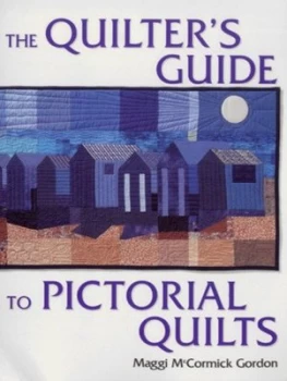 Image of The Quilters Guide to Pictorial Quilts by Maggi Mccormick Gordon Hardback