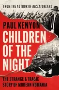 Image of children of the night the strange and epic story of modern romania