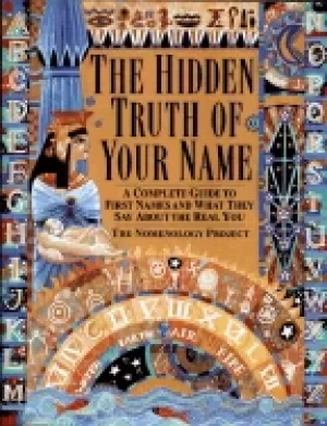 Image of hidden truth of your name a complete guide to first names and what they say
