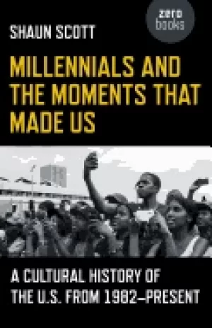Image of millennials and the moments that made us a cultural history of the us from