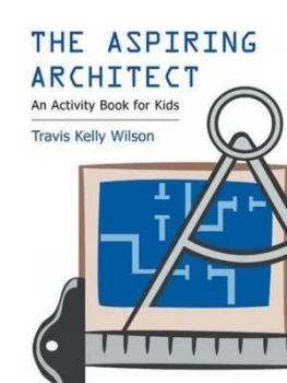 Image of The Aspiring Architect by Travis Kelly Wilson