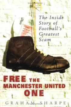 Image of Free the Manchester United One by Graham Sharpe Paperback