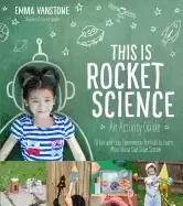 Image of this is rocket science an activity guide 70 fun and easy experiments for ki