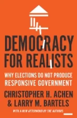 Image of democracy for realists why elections do not produce responsive government
