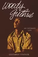 Image of woody guthrie an intimate life