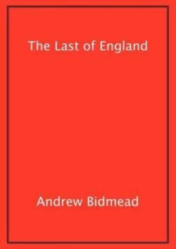 Image of Last of England by Andrew Bidmead Paperback