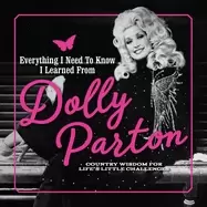 Image of everything i need to know i learned from dolly parton country wisdom for li
