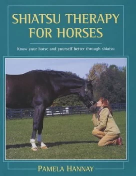Image of Shiatsu Therapy for Horses by Pamela Hannay Hardback