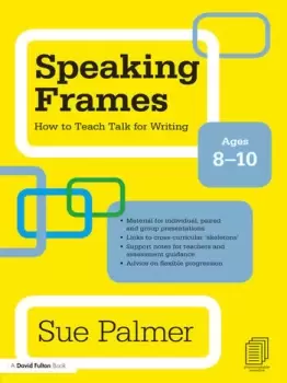 Image of Speaking Frames: How to Teach Talk for Writing: Ages 8-10