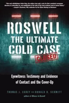 Image of Roswell: the Ultimate Cold Case : Eyewitness Testimony and Evidence of Contact and the Cover-Up