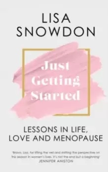 Image of Just Getting Started : Lessons in Life, Love and Menopause