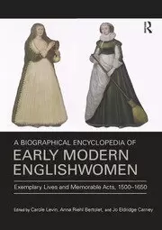 Image of A Biographical Encyclopedia of Early Modern Englishwomen Exemplary Lives and Memorable Acts 1500-1650