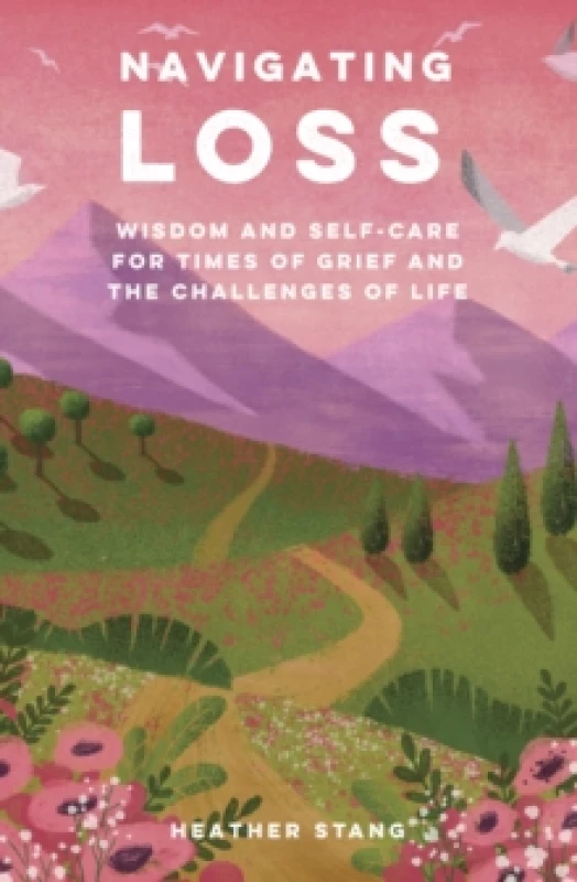 Image of Navigating Loss : Wisdom and Self-Care for Times of Grief and the Challenges of Life Paperback / softback