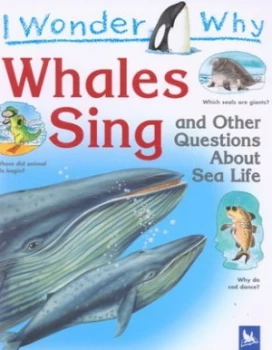 Image of I Wonder Why Whales Sing and Other Questions about Sea Life by Caroline Harris Paperback