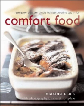 Image of Comfort Food by Maxine Clark and Martin Brigdale Hardback