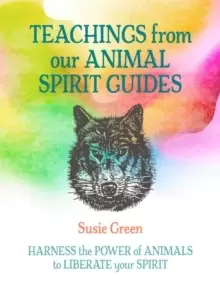 Image of Teachings from Our Animal Spirit Guides : Harness the Power of Animals to Liberate Your Spirit