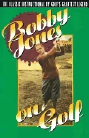 Image of bobby jones on golf the classic instructional by golfs greatest legend