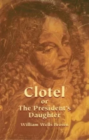 Image of Clotel or The presidents daughter by William Wells Brown