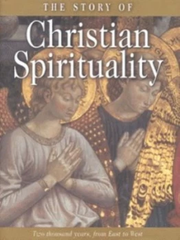 Image of The Story of Christian Spirituality by Gordon Mursell Hardback