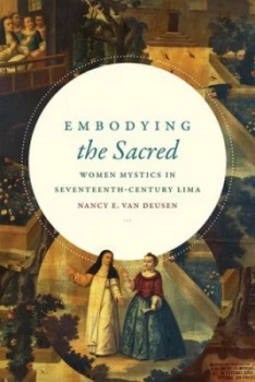 Image of Embodying the Sacred by Nancy E. van Deusen