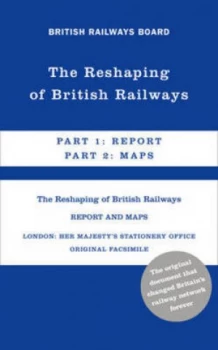 Image of The Reshaping of British Railways by Richard Beeching and British Railways Board Hardback
