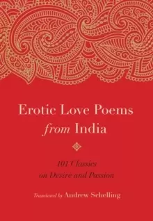 Image of Erotic Love Poems from India : 101 Classics on Desire and Passion
