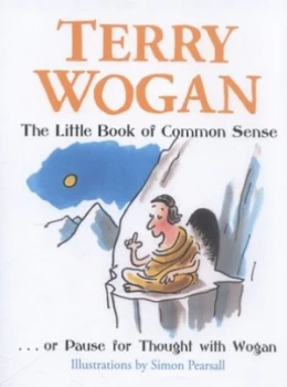 Image of The Little Book of Common Sense ... or Pause for Thought with Wogan by Terry Wogan Hardback