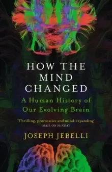 Image of How the Mind Changed : A Human History of our Evolving Brain