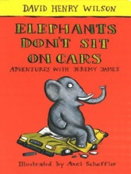 Image of Elephants Dont Sit on Cars by David Henry Wilson and Axel Scheffler Paperback