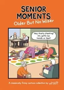 Image of Senior Moments: Older but no wiser