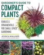 Image of gardeners guide to compact plants edibles and ornamentals for small space g