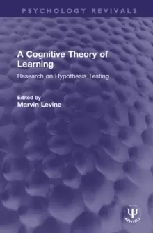 Image of A Cognitive Theory of Learning : Research on Hypothesis Testing