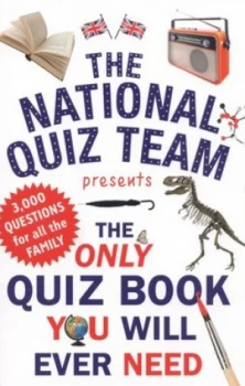 Image of The Only Quiz Book You Will Ever Need by National Quiz Team Paperback