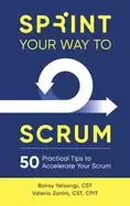 Image of sprint your way to scrum 50 practical tips to accelerate your scrum