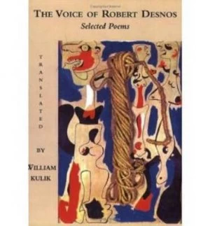 Image of The Voice of Robert Desnos by Robert Desnos and William T Kulik Paperback