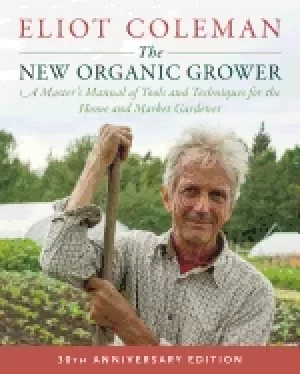Image of new organic grower 3rd edition a masters manual of tools and techniques fo