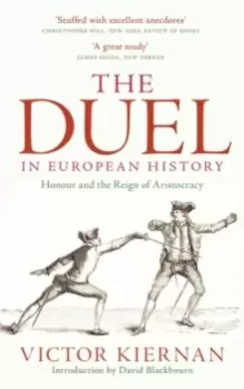 Image of The Duel in European History : Honour and the Reign of Aristocracy