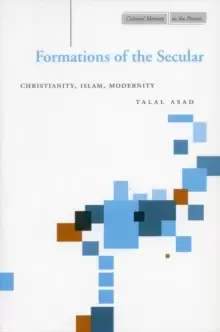 Image of Formations of the Secular : Christianity, Islam, Modernity